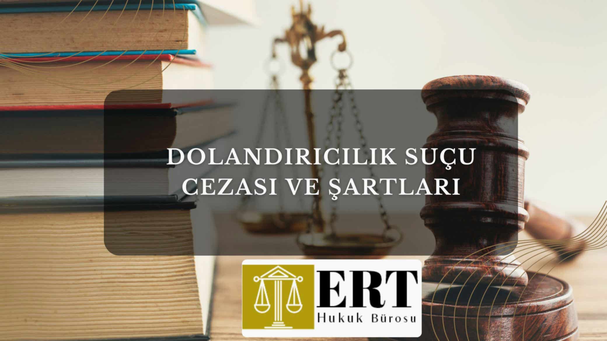 Dolandırıcılık suçu cezası ve şartları