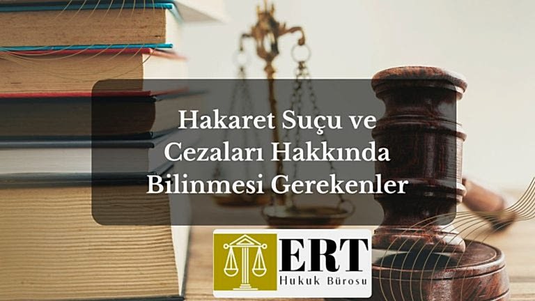 Hakaret Suçu ve Cezaları Hakkında Bilinmesi Gerekenler