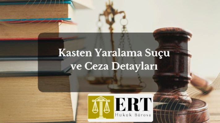 Kasten Yaralama Suçu ve Ceza Detayları