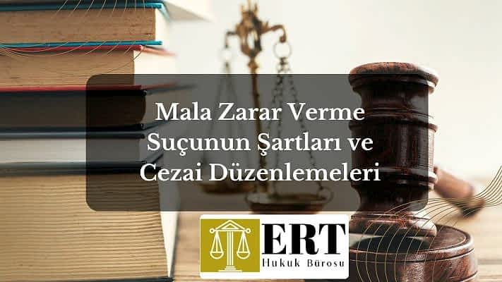 Mala Zarar Verme Suçunun Şartları ve Cezai Düzenlemeleri