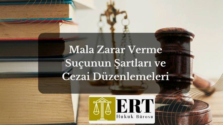Mala Zarar Verme Suçunun Şartları ve Cezai Düzenlemeleri