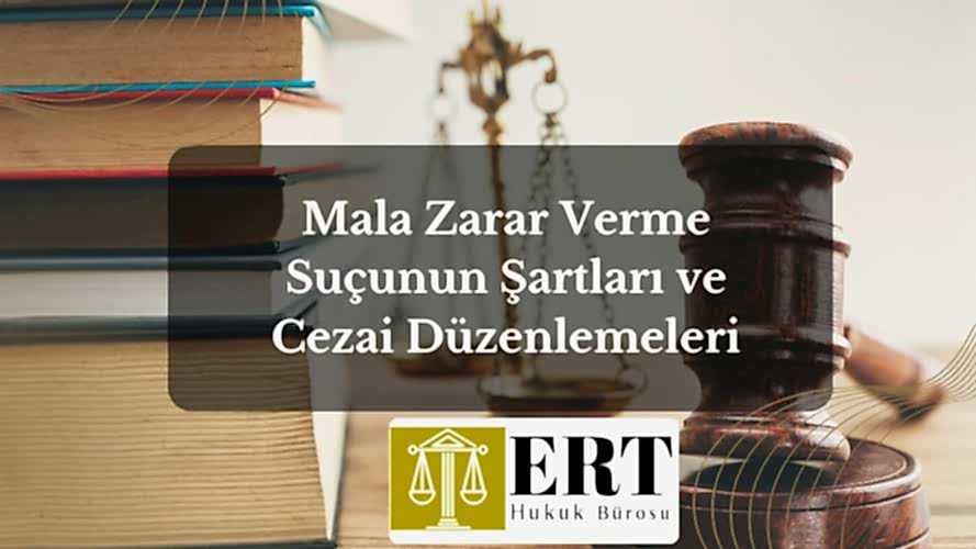 Mala Zarar Verme Suçunun Şartları ve Cezai Düzenlemeleri