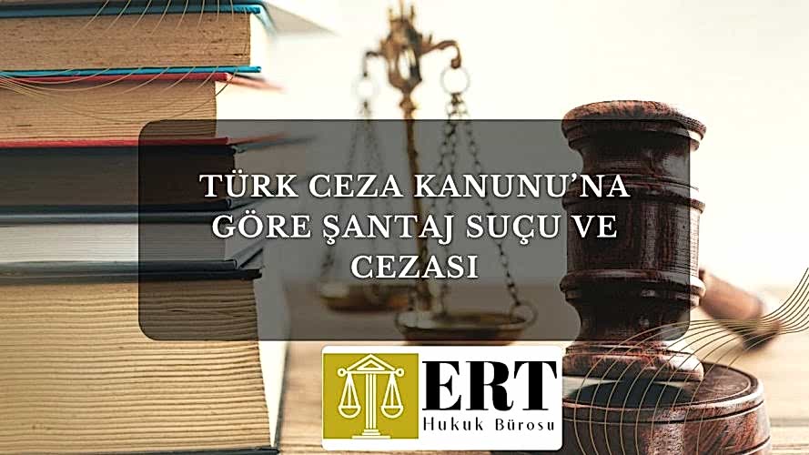 Türk Ceza Kanunu’na Göre Şantaj Suçu ve Cezası