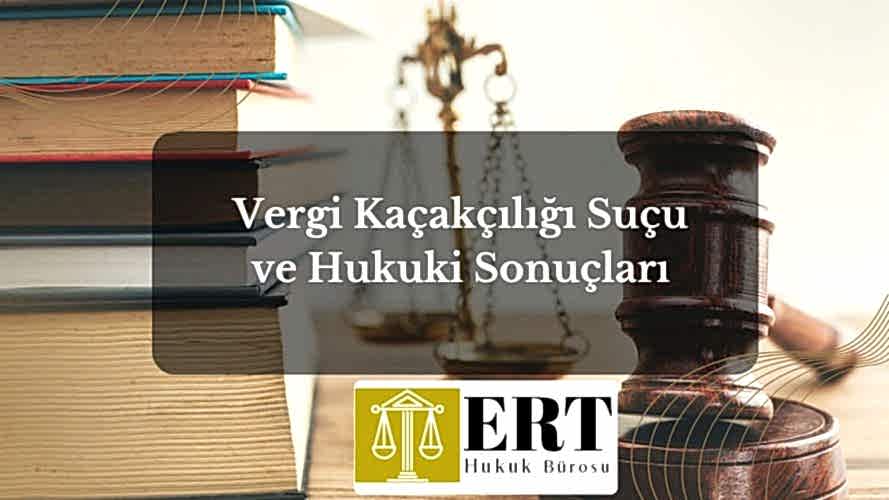 Vergi Kaçakçılığı Suçu ve Hukuki Sonuçları